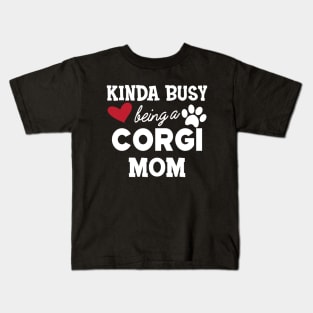 Corgi Dog - Kinda busy being a corgi mom Kids T-Shirt